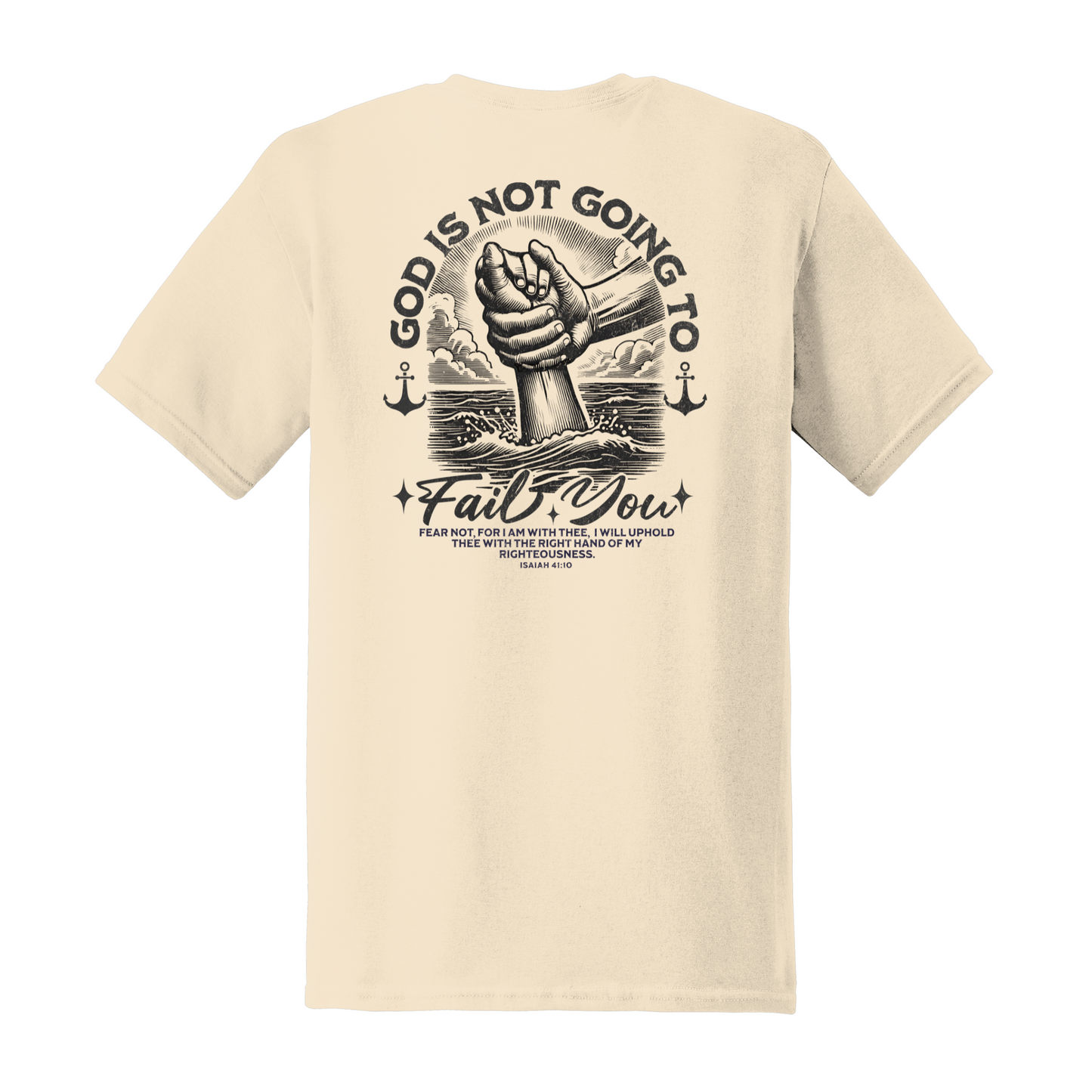 God Doesn't Fail Shirt