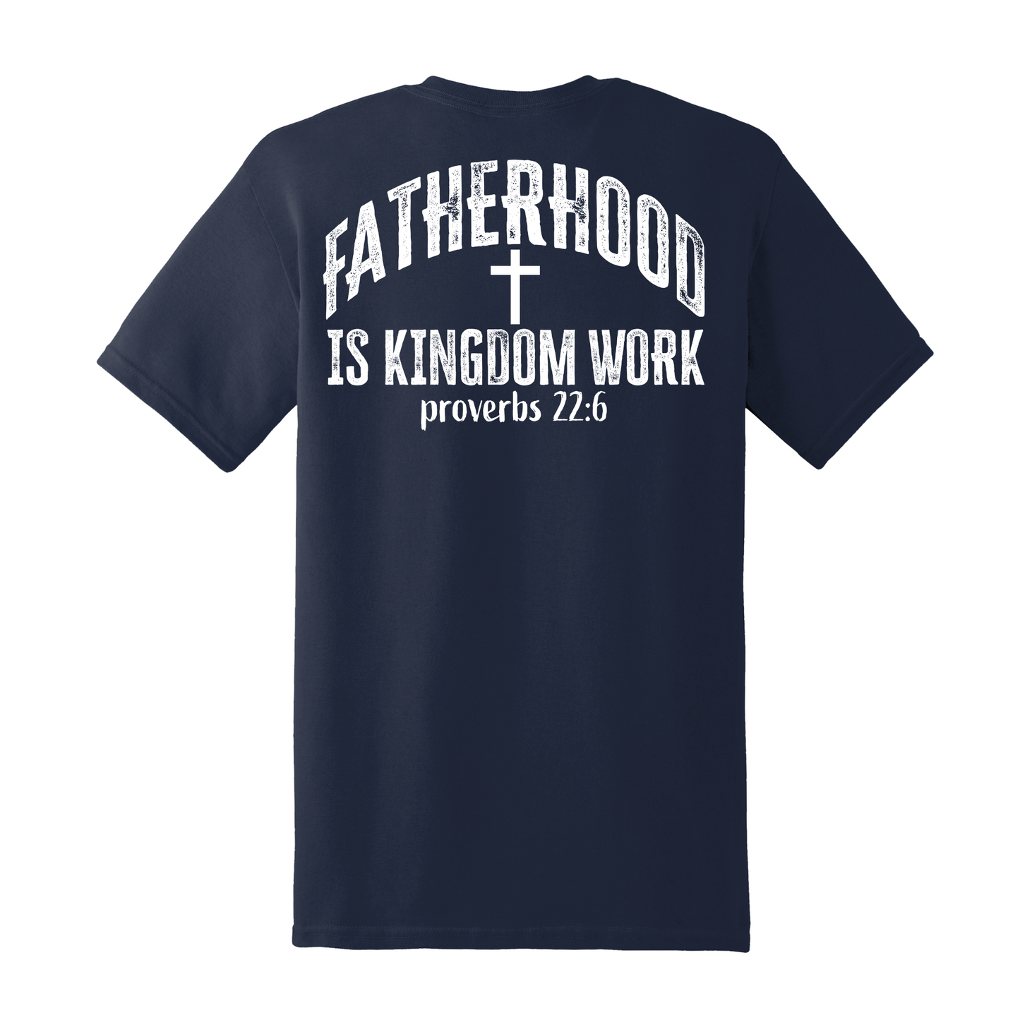 Fatherhood Is Kingdom Work Shirt