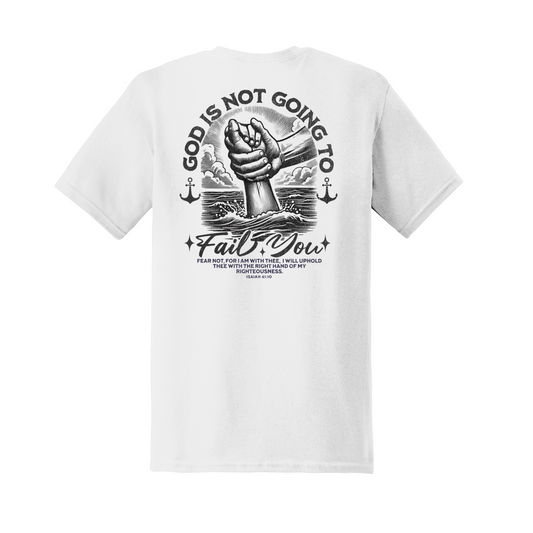 God Doesn't Fail Shirt