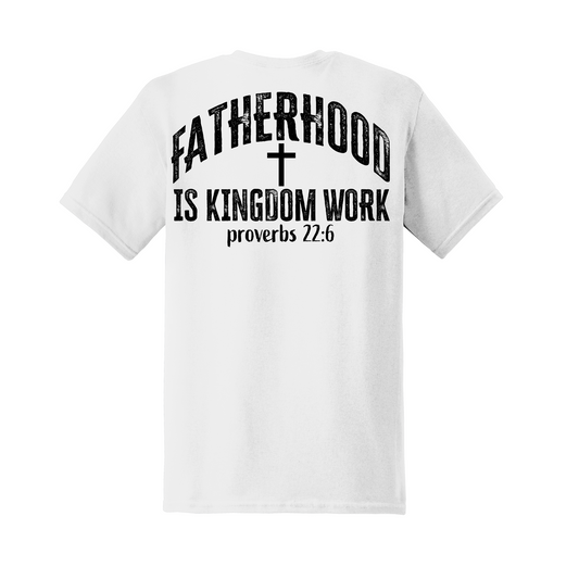 Fatherhood Is Kingdom Work Shirt