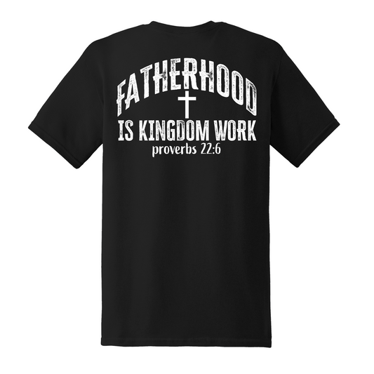 Fatherhood Is Kingdom Work Shirt